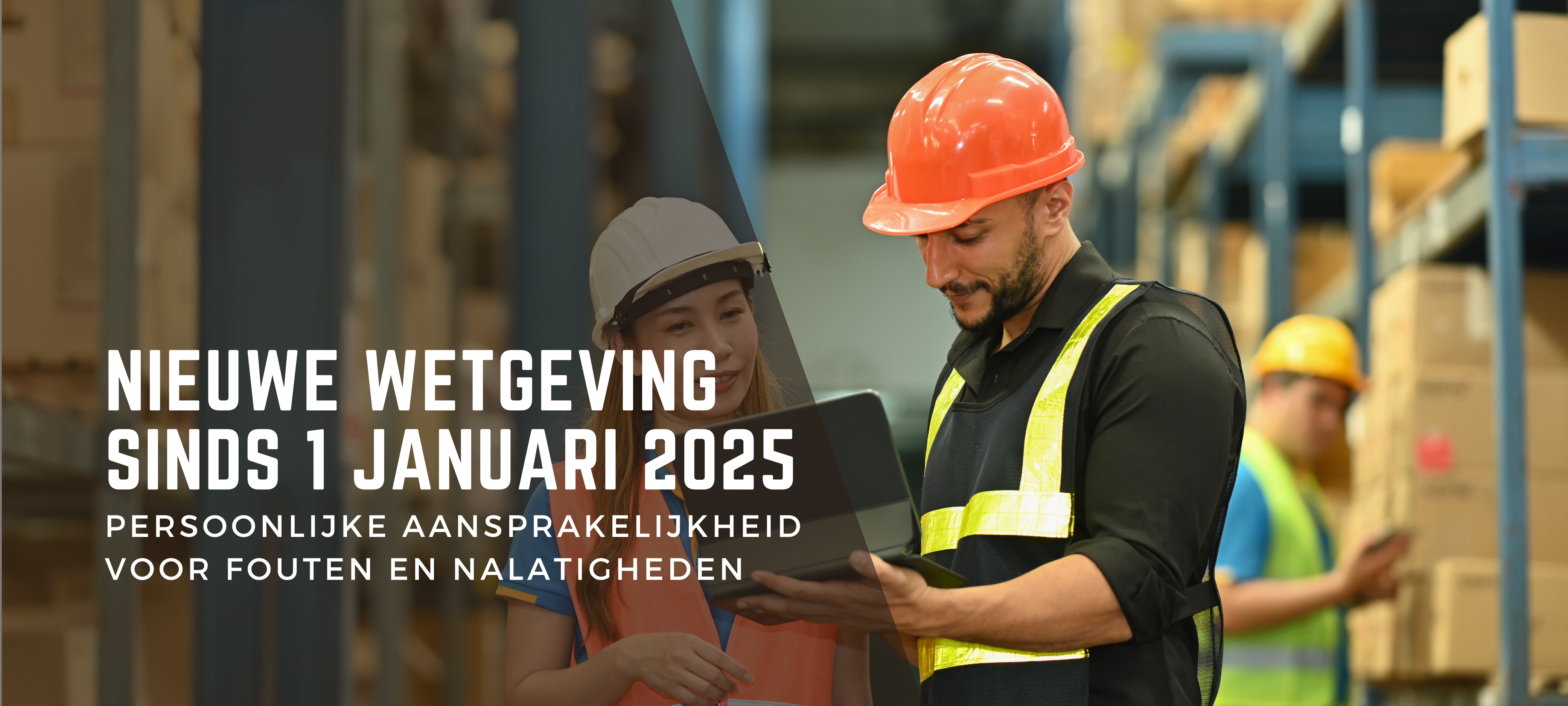 Nieuwe wetgeving sinds 1 januari 2025 - Persoonlijke aansprakelijkheid voor fouten en nalatigheden